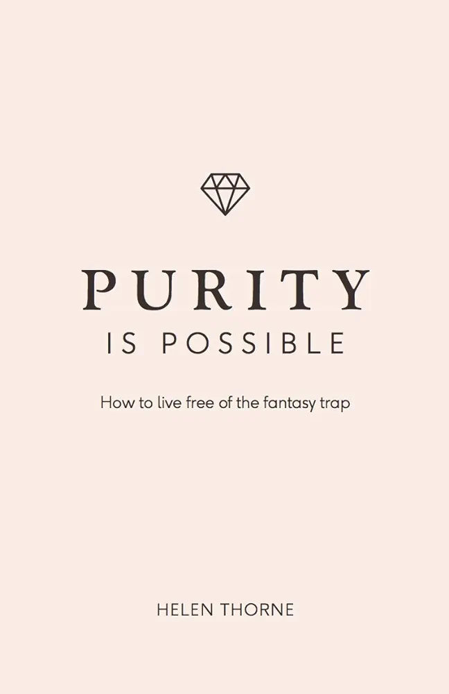 Purity is Possible: How to Live Free of the Fantasy Trap