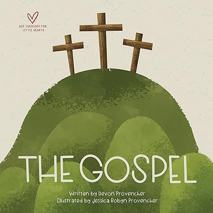 The Gospel (Big Theology for Little Hearts) Board Book by Devon Provencher