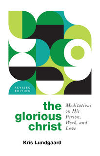 The Glorious Christ by Kris Lungaard