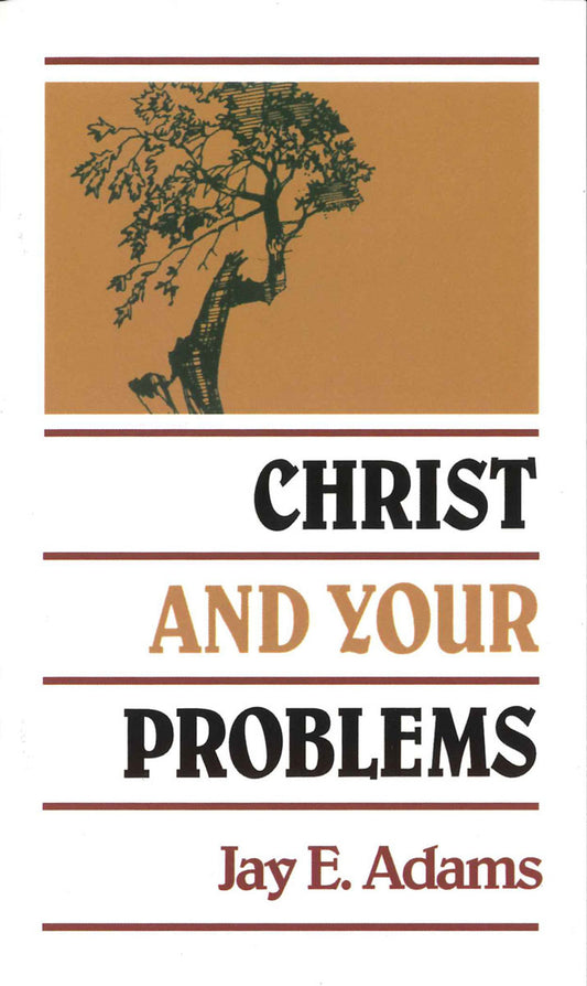 Christ and Your Problems by Jay E Adams - Mini Book