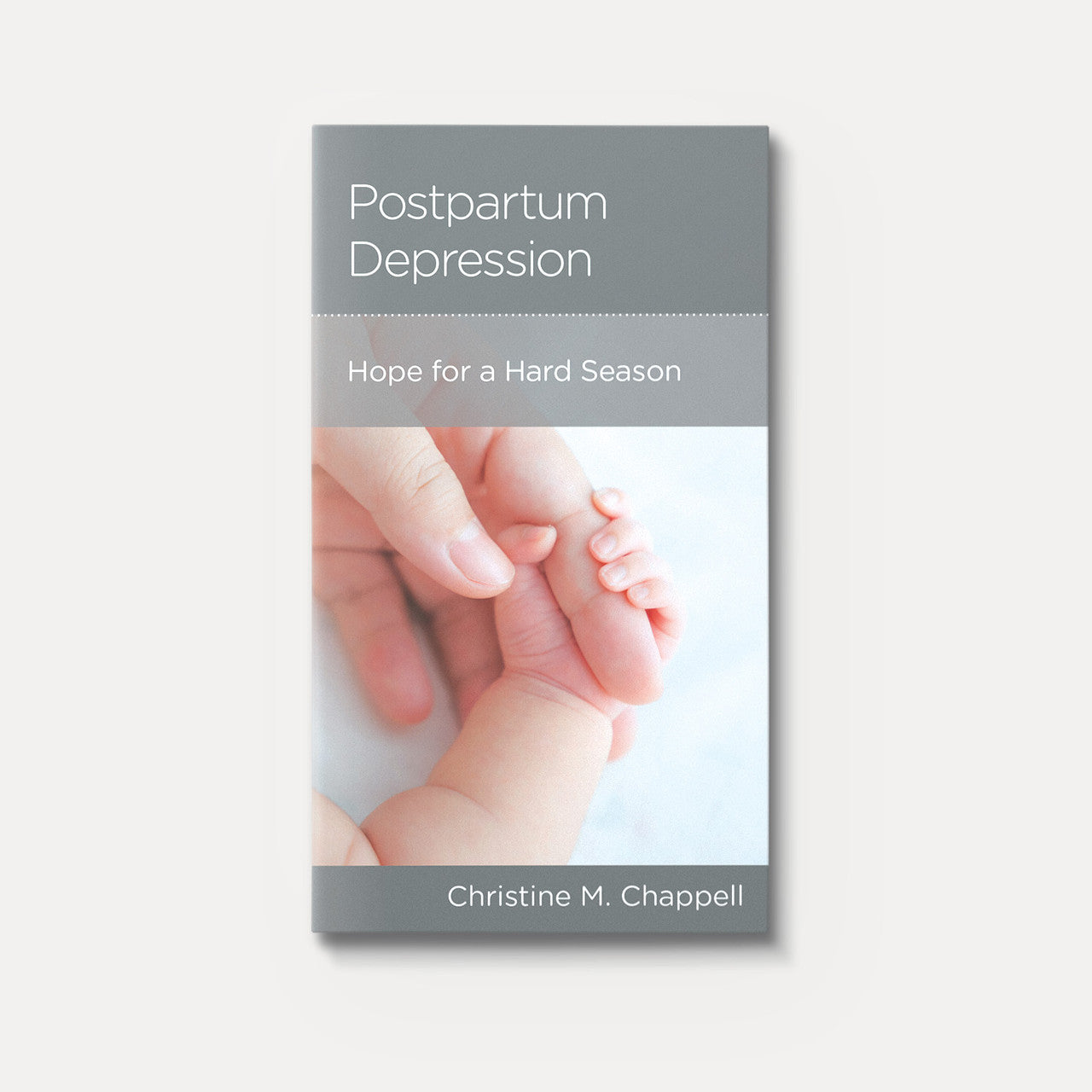 Postpartum Depression: Hope for a Hard Season by Christine M Chappell - Mini Book