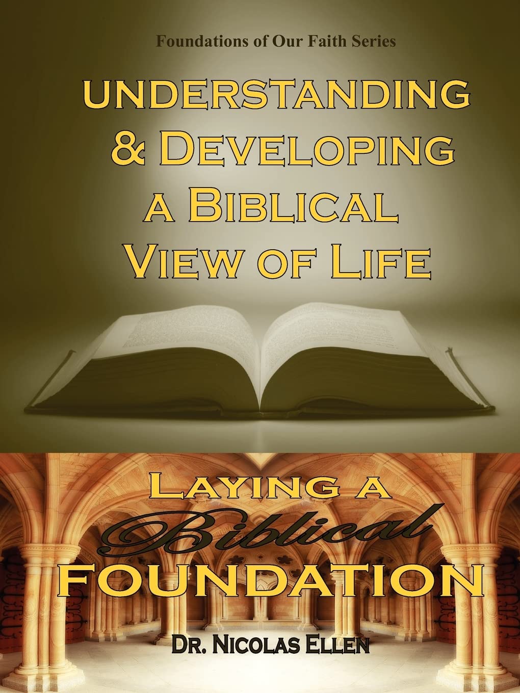 Understanding & Developing a Biblical View of Life by Dr. Nicolas Ellen