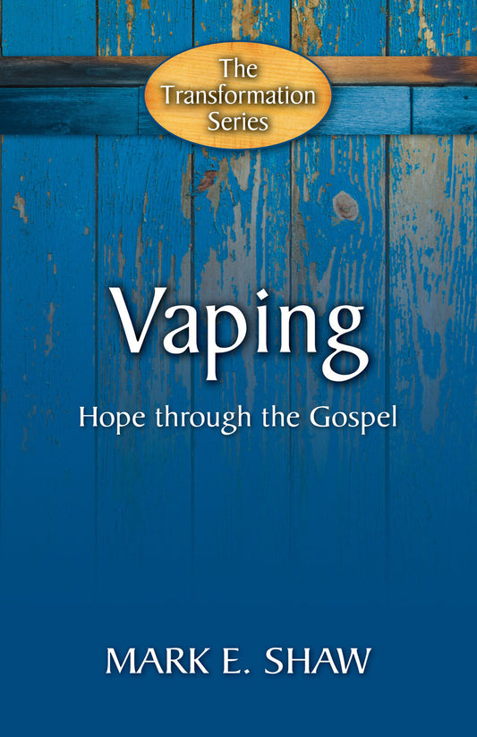 The Transformation Series: Vaping: Hope through the Gospel - Booklet