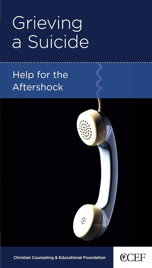 Grieving a Suicide: Help for the Aftershock by David Powlison - Mini Book