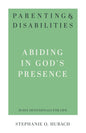 Parenting & Disabilities Abiding in God’s Presence by Stephanie O. Hubach (31 Day Devotionals for Life)