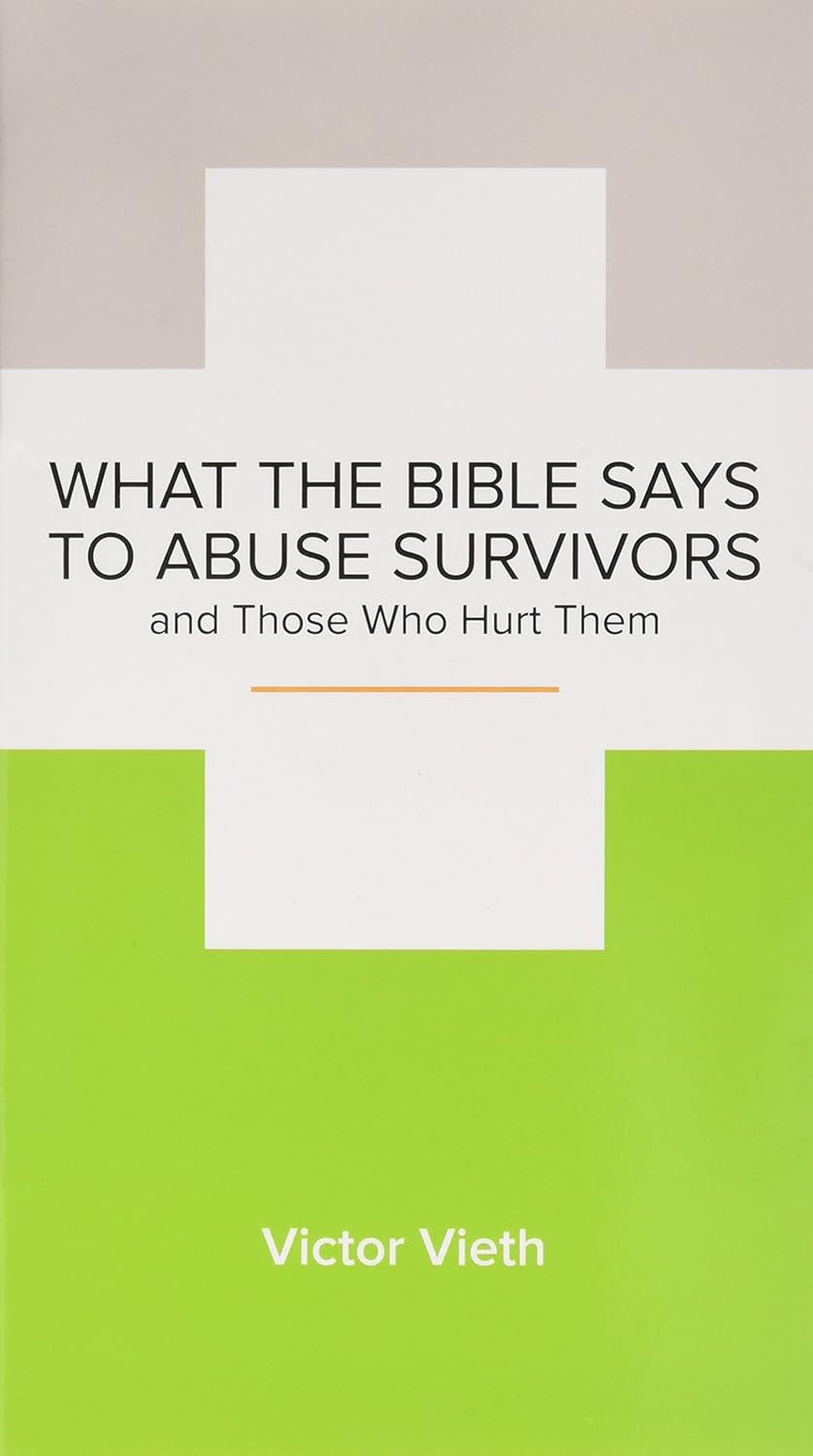 What the Bible Says to Abuse Survivors and Those Who Hurt Them by Victor Vieth - Mini Book