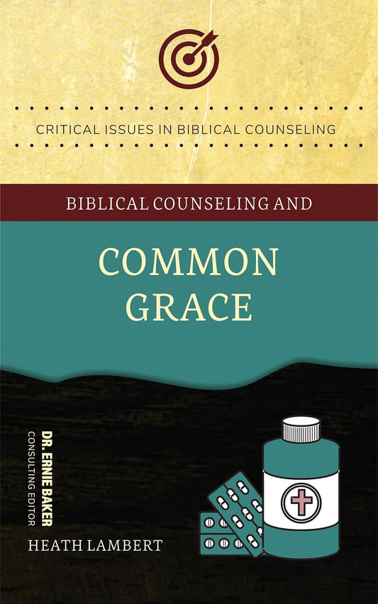 Biblical Counseling and Common Grace by Heath Lambert - Mini Book