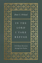 In the Lord I Take Refuge: 150 Daily Devotions through the Psalms by Dane C. Ortlund