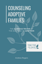 Counseling Adoptive Families:  The Glorious Truths of the Doctrine of Adoption by Andrew Rodgers - Mini Book