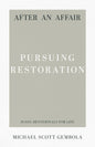 After an Affair: Pursuing Restoration (31-Day Devotionals for Life) by Michael Gembola