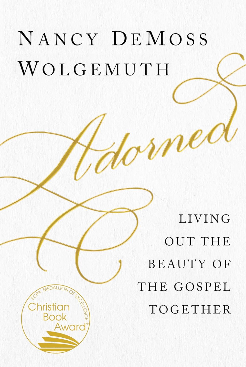 Adorned: Living Out the Beauty of the Gospel Together by Nancy Demoss Wolgemuth