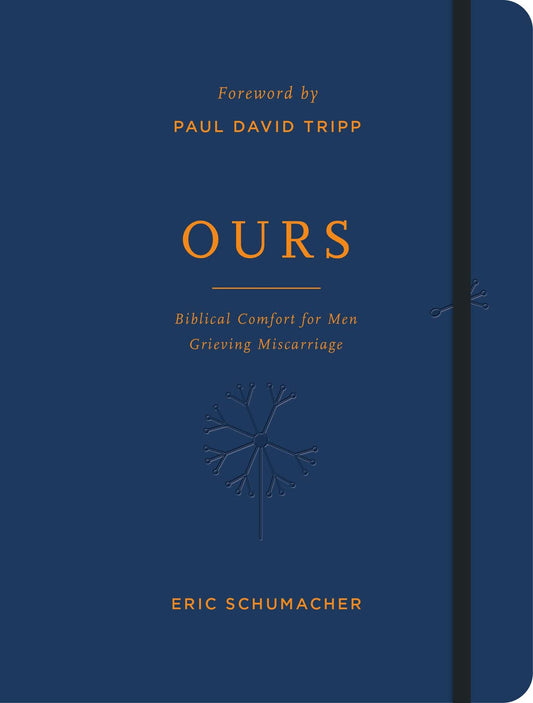 Ours: Biblical Comfort for Men Grieving Miscarriage Journaling by Eric Schumacher