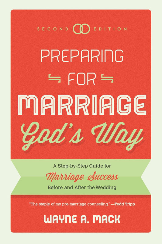 Preparing for Marriage God's Way: A Step-by-Step Guide for Marriage Success Before and After the Wedding by Wayne Mack