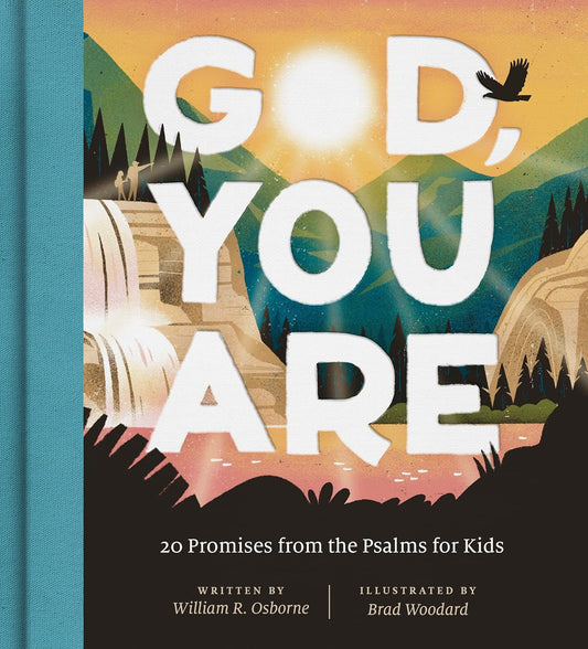 God, You Are: 20 Promises from the Psalms for Kids Hardcover by  William R. Osborne