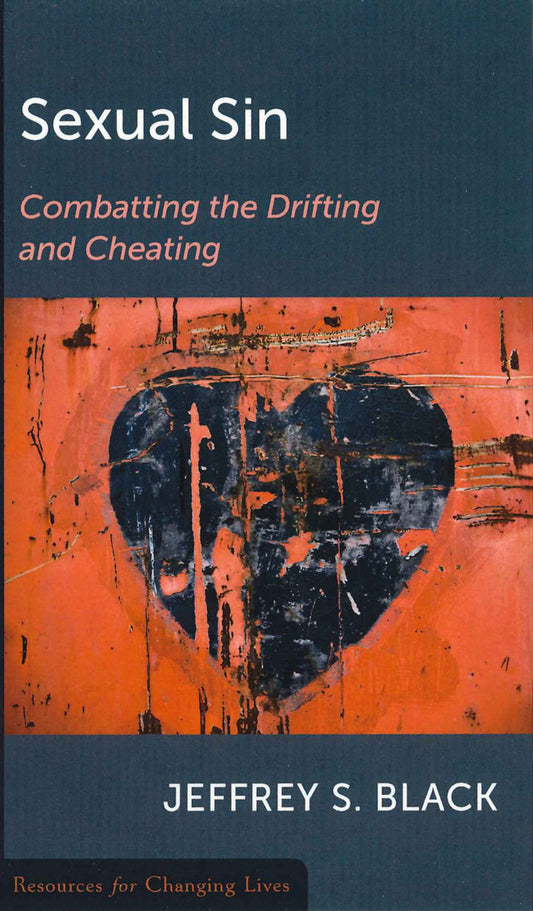 Sexual Sin: Combatting the Drifting and Cheating by Jeffrey S. Black - Mini Book