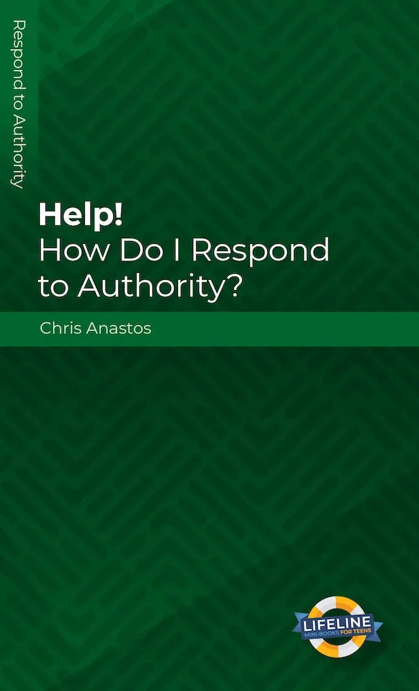 Help! How Do I Respond to Authority? (LifeLine for Teens) by Chris Anastos - Mini Book