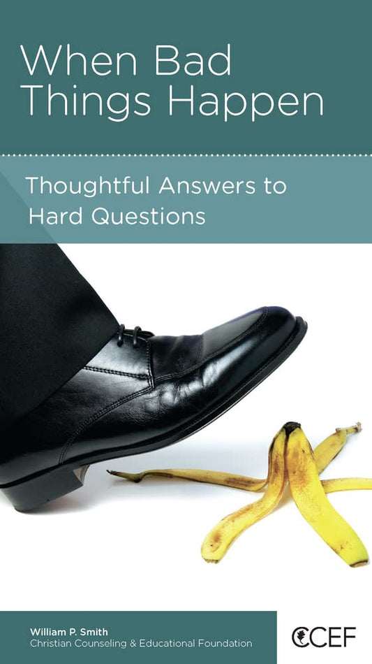 When Bad Things Happen: Thoughtful Answers to Hard Questions by William P. Smith - Mini Book