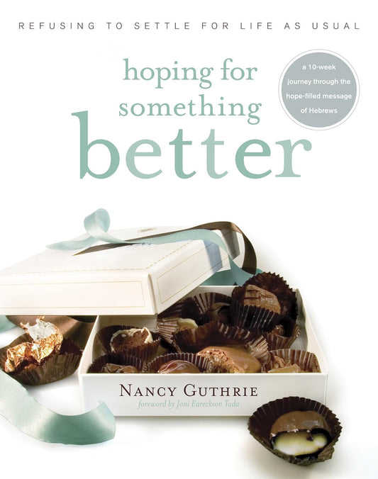 Hoping for Something Better: Refusing to Settle for Life as Usual by Nancy Guthrie