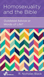 Homosexuality and the Bible: Outdated Advice or Words of Life? by R. Nicholas Black - Mini Book