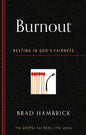 Burnout: Resting in God's Fairness by Brad Hambrick - Booklet