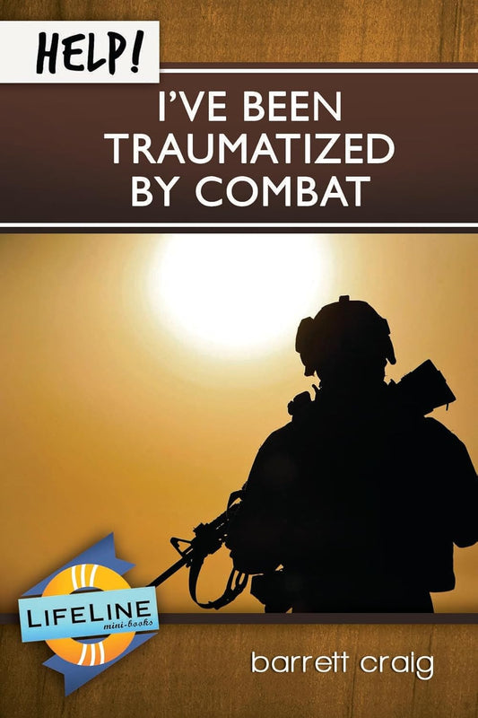 Help! I’ve Been Traumatized By Combat by Barrett Craig - Mini Book