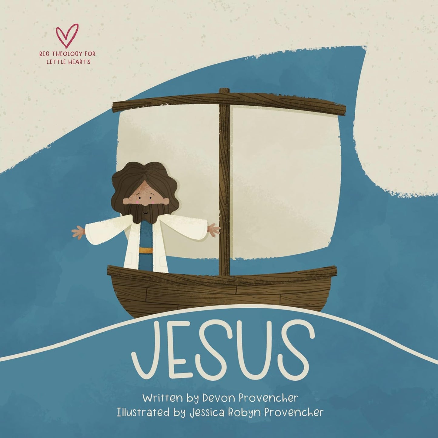 Jesus: "A Theological Primer Series" (Big Theology for Little Hearts) by Devon Provencher