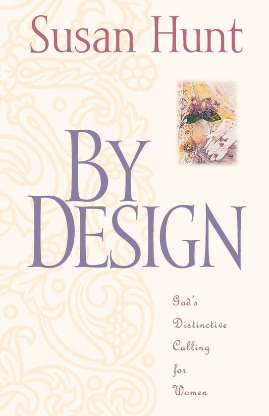 By Design: God's Distinctive Calling for Women by Susan Hunt