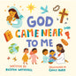 God Came Near to Me (For the Bible Tells Me So) by Kristen Wetherell