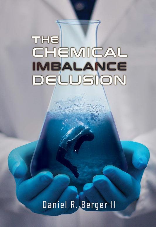 The Chemical Imbalance Delusion by Daniel R. Berger ll