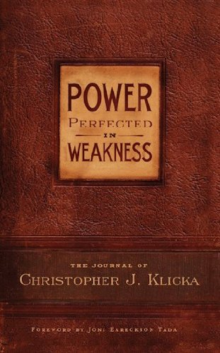 Power Perfected in Weakness: The Journal by Christopher Klicka