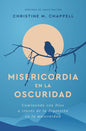 Misericordia En La Oscuridad: Caminando Con Dios a Través de la Depresión En La Maternidad by Christine M Chappell