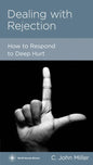 Dealing with Rejection: How to Respond to Deep Hurt by C. John Miller - Mini Book