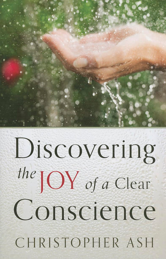 Discovering the Joy of a Clear Conscience by Christopher Ash