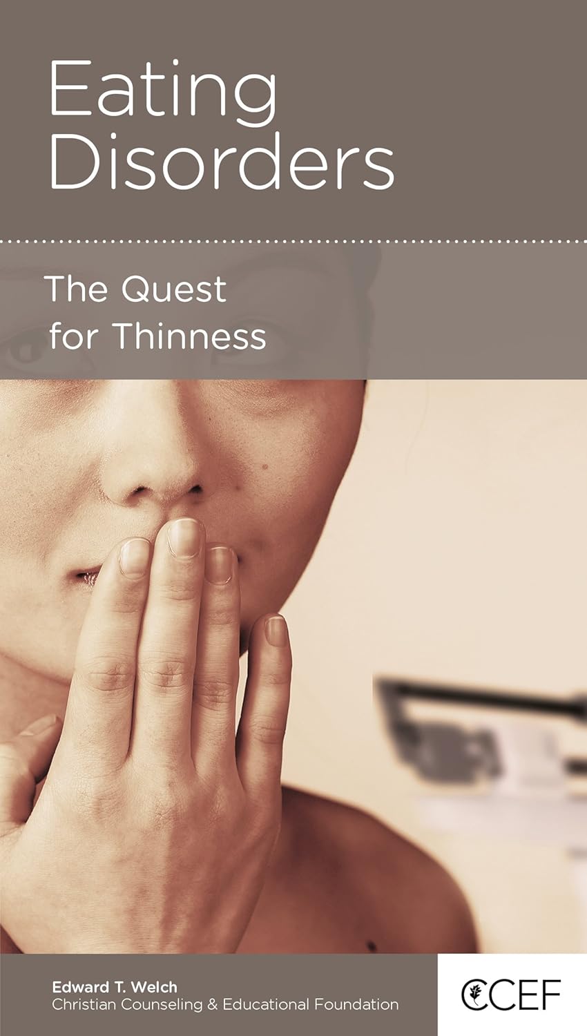 Eating Disorders: The Quest for Thinness by Edward T. Welch - Mini Book