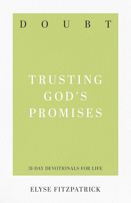 Doubt: Trusting God's Promises (31-Day Devotionals for Life) by Elyse Fitzpatrick