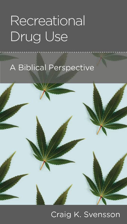 Recreational Drug Use: A Biblical Perspective by Craig Svensson - Mini Book