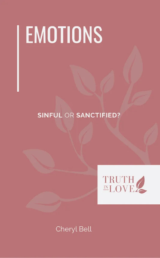 Emotions: Sinful or Sanctified by Cheryl Bell - Mini Book