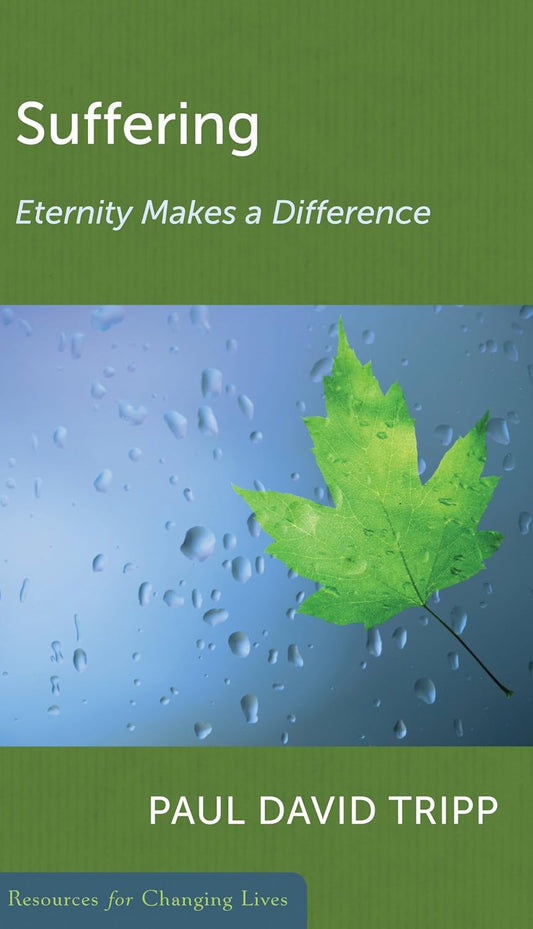 Suffering: Eternity Makes a Difference by Paul Tripp - Mini Book