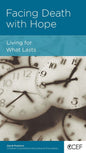 Facing Death with Hope: Living for What Lasts by David Powlison - Mini Book