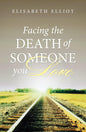 Facing the Death of Someone You Love - Tracts (25 pack) by Elizabeth Elliot