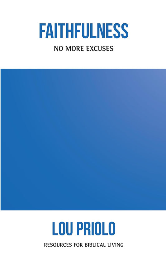 Faithfulness: No More Excuses by Lou Priolo - Booklet