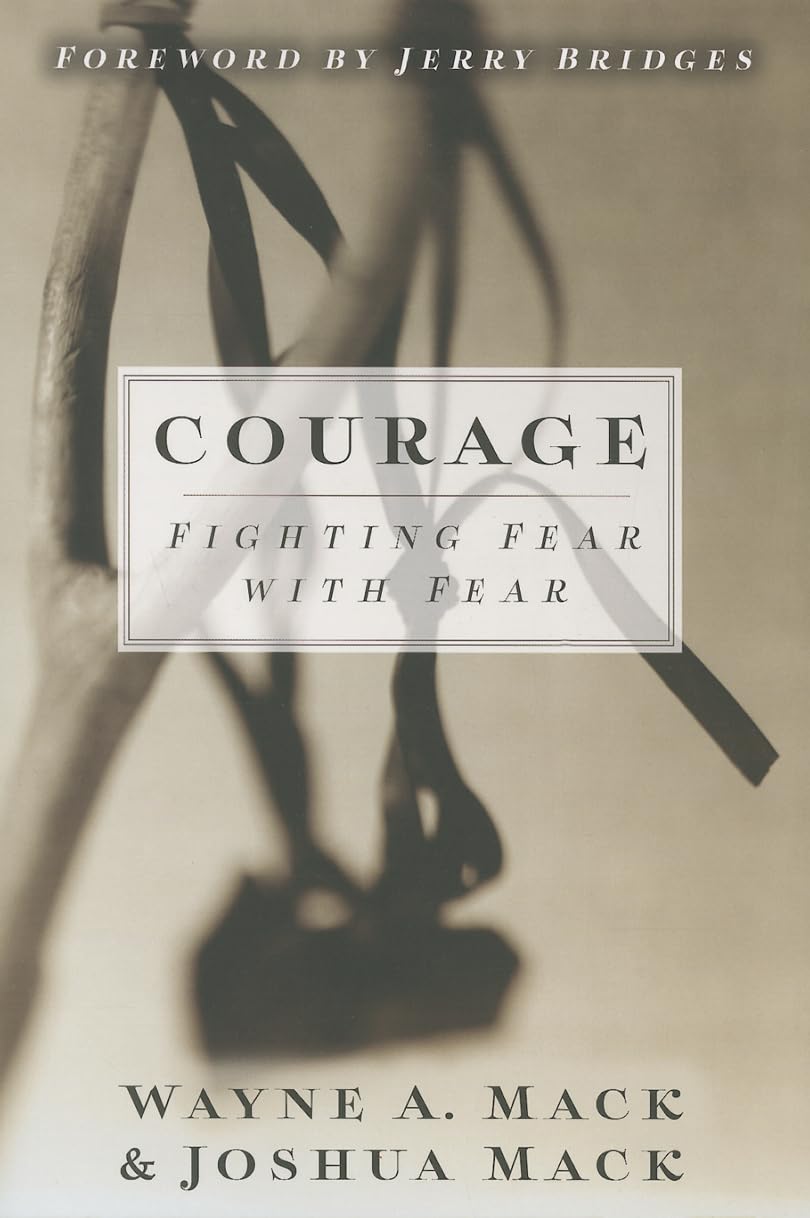 Courage: Fighting Fear with Fear (Previously titled 'The Fear Factor') by Wayne Mack