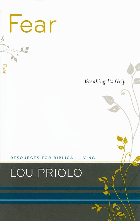 Fear: Breaking Its Grip by Lou Priolo - Booklet