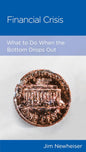 Financial Crisis: What to do when the bottom drops out by Jim Newheiser - Mini Book