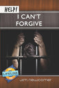 Help! I Can’t Forgive by Jim Newcomer - Mini Book