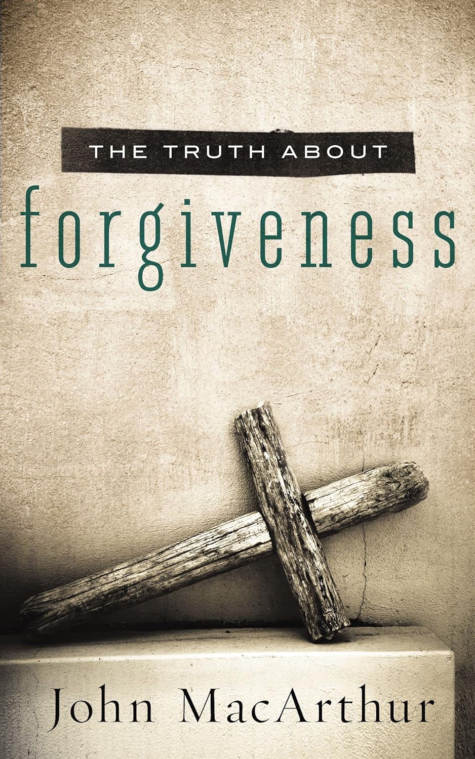 The Truth About Forgiveness by John Macarthur