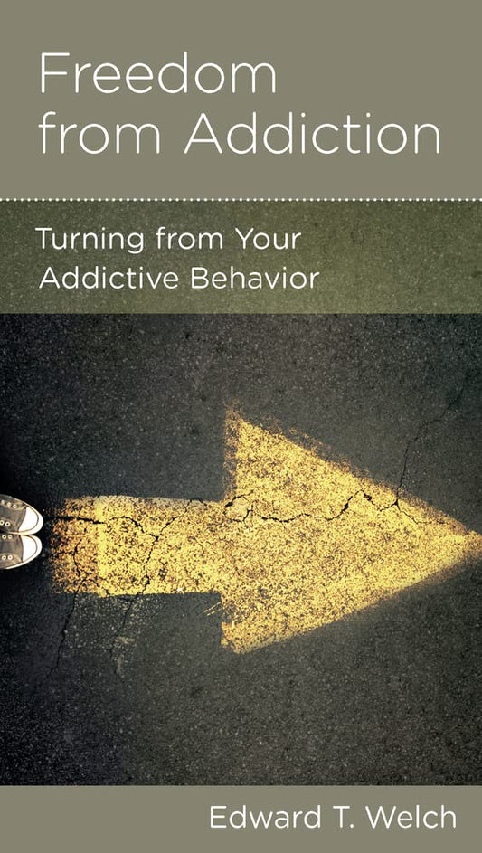 Freedom from Addiction: Turning from Your Addictive Behavior by Edward T. Welch - Mini Book