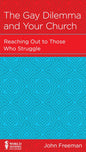 The Gay Dilemma and Your Church: Reaching Out to Those Who Struggle - Mini Book