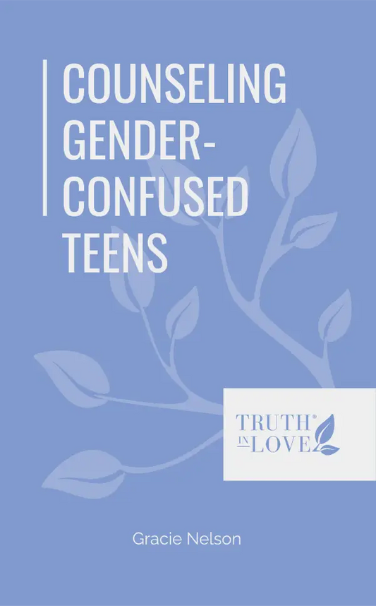 Counseling Gender-Confused Teens by Gracie Nelson - Mini Book