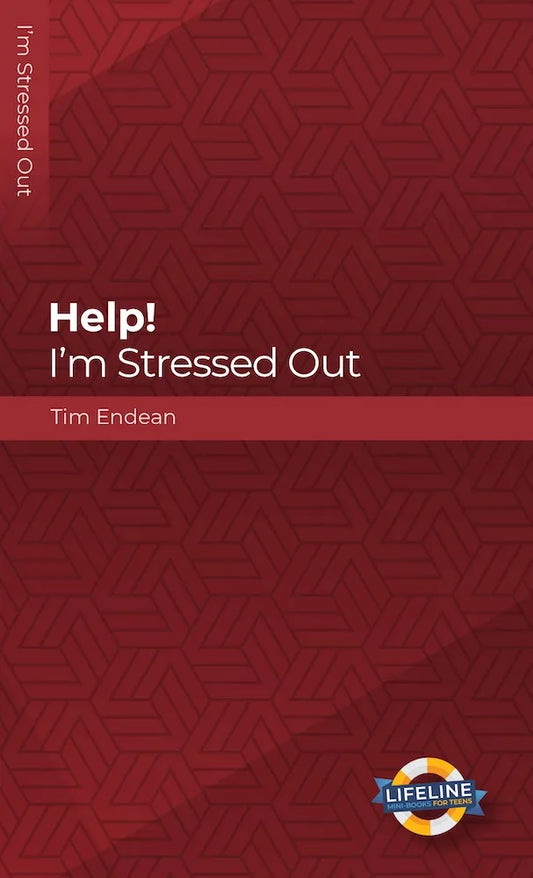 Help! I’m Stressed Out (LifeLine for Teens) by Tim Endean - Mini Book